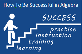 How To Be Successful in Algebra
